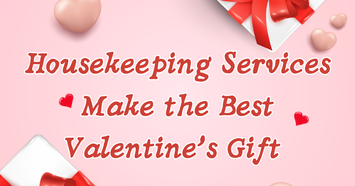 Housekeeping services gift for Valentine's day - wecleantoperfection Housekeeping services gift for Valentine's day
