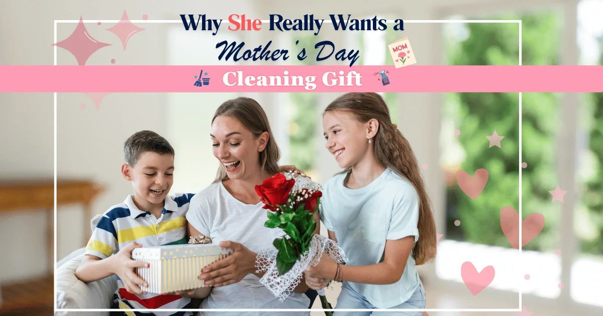 Why She Really Wants a Mothers Day Cleaning Gift - wecleantoperfection Why She Really Wants a Mothers Day Cleaning Gift