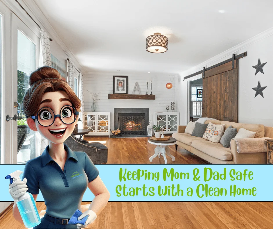Keeping Mom Dad Safe Starts With a Clean Home